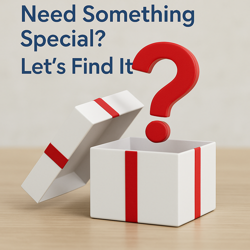 Custom Sourcing Request – Need Something Special? Let’s Find it!